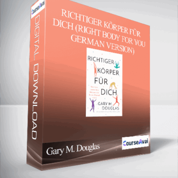 $5 for Gary M. Douglas - Richtiger KÃ¶rper fÃ¼r Dich (Right Body for You - German Version) Course