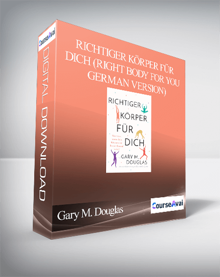 $5 for Gary M. Douglas - Richtiger KÃ¶rper fÃ¼r Dich (Right Body for You - German Version) Course