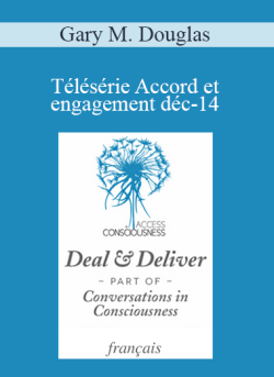 $41 for Gary M. Douglas â€“ TÃ©lÃ©sÃ©rie Accord et engagement dÃ©c-14 (Deal & Deliver Dec-14 Teleseries â€“ French) Course