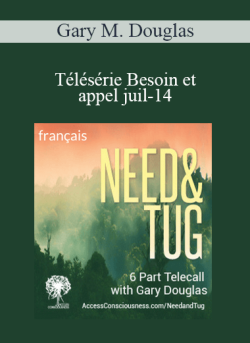$99 for Gary M. Douglas â€“ TÃ©lÃ©sÃ©rie Besoin et appel juil-14 (Need & Tug Jul-14 Teleseries â€“ French) Course