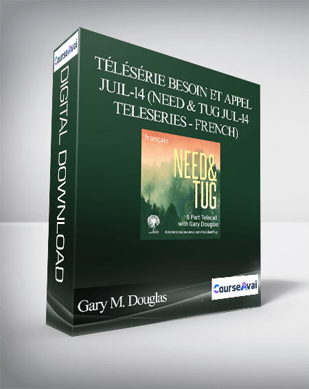 $99 for Gary M. Douglas - TÃ©lÃ©sÃ©rie Besoin et appel juil-14 (Need & Tug Jul-14 Teleseries - French) Course