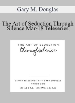 $90 for Gary M. Douglas â€“ The Art of Seduction Through Silence Mar-18 Teleseries Course