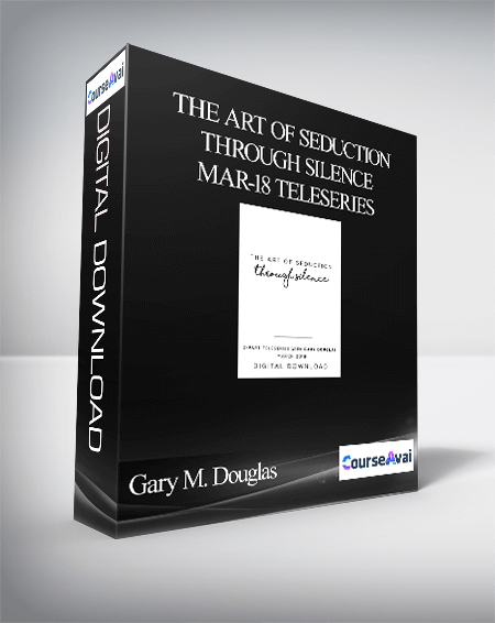 $90 for Gary M. Douglas - The Art of Seduction Through Silence Mar-18 Teleseries Course
