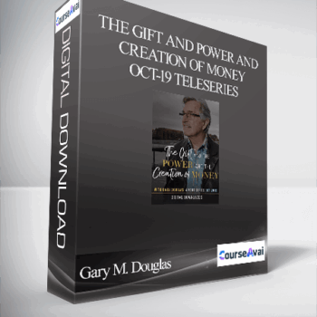 $223 for Gary M. Douglas - The Gift and Power and Creation of Money Oct-19 Teleseries Course