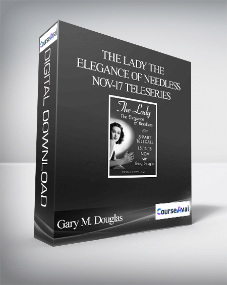 $109 for Gary M. Douglas - The Lady The Elegance of Needless Nov-17 Teleseries Course