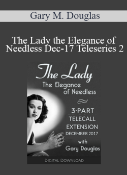 $108 for Gary M. Douglas â€“ The Lady the Elegance of Needless Dec-17 Teleseries 2 Course