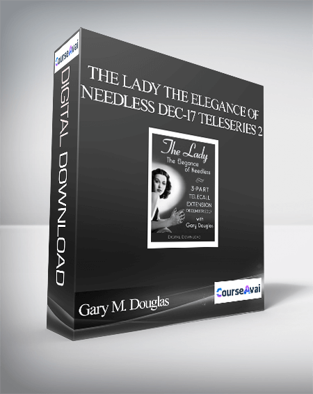 $109 for Gary M. Douglas - The Lady the Elegance of Needless Dec-17 Teleseries 2 Course