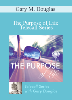 $68 for Gary M. Douglas â€“ The Purpose of Life Telecall Series Course