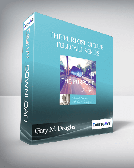 $66 for Gary M. Douglas - The Purpose of Life Telecall Series Course