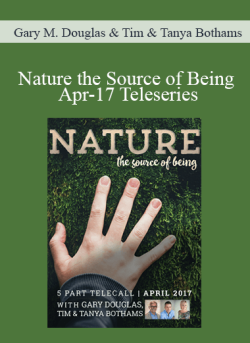 $117 for Gary M. Douglas & Tim & Tanya Bothams â€“ Nature the Source of Being Apr-17 Teleseries Course