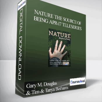 $119 for Gary M. Douglas & Tim & Tanya Bothams - Nature the Source of Being Apr-17 Teleseries Course
