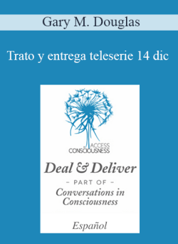 $41 for Gary M. Douglas â€“ Trato y entrega teleserie 14 dic (Deal & Deliver Dec-14 Teleseries â€“ Spanish) Course