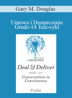 $41 for Gary M. Douglas â€“ Umowa i Dostarczenie Grudz-14 Tele-cykl (Deal & Deliver Dec-14 Teleseries â€“ Polish) Course