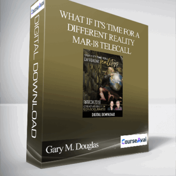 $32 for Gary M. Douglas - What if it's Time for a Different Reality Mar-18 Telecall Course