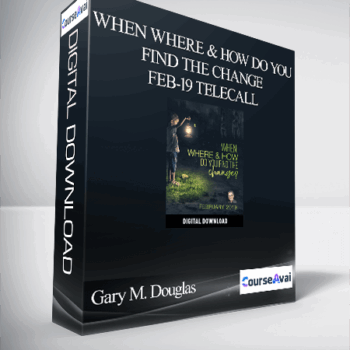 $32 for Gary M. Douglas - When Where & How Do You Find the Change Feb-19 Telecall Course