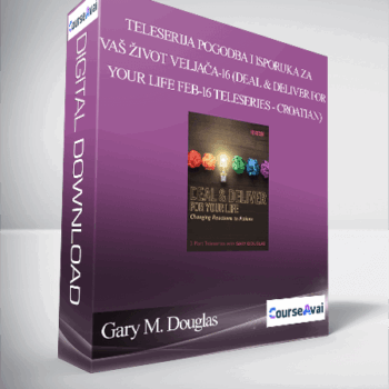 $66 for Gary M. Douglas - teleserija Pogodba i isporuka za vaÅ¡ Å¾ivot veljaÄa-16 (Deal & Deliver for your Life Feb-16 Teleseries - Croatian) Course
