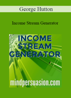 $9 for George Hutton â€“ Income Stream Generator Course