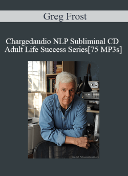 $36 for Greg Frost â€“ Chargedaudio NLP Subliminal CD Adult Life Success Series[75 MP3s] Course