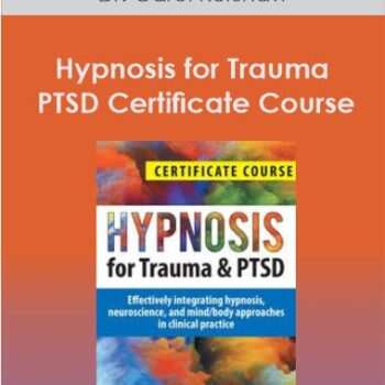 $40 for Hypnosis for Trauma & PTSD Certificate Course: Effectively integrating hypnosis. neuroscience. and mind/body approaches in clinical practice - Dr. Carol Kershaw. Bill Wade Course