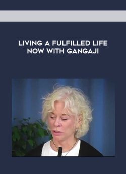 $50 for [Download Now] Gangaji â€“ Living a Fulfilled Life Now Course