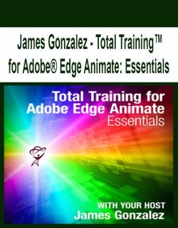 $21 for [Pre-Order] James Gonzalez â€“ Total Trainingâ„¢ for AdobeÂ® Edge Animate: Essentials Course