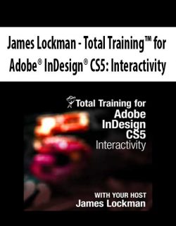 $25 for [Pre-Order] James Lockman â€“ Total Trainingâ„¢ for AdobeÂ® InDesignÂ® CS5: Interactivity Course