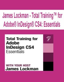 $17 for [Pre-Order] James Lockman â€“ Total Trainingâ„¢ for AdobeÂ® InDesignÂ® CS4: Essentials Course