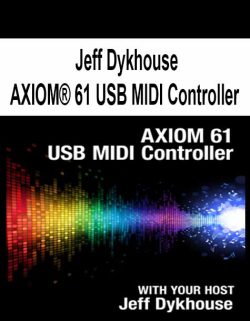 $13 for [Pre-Order] Jeff Dykhouse â€“ AXIOMÂ® 61 USB MIDI Controller Course