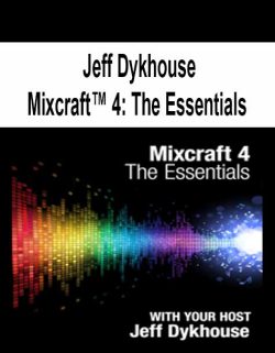 $13 for [Pre-Order] Jeff Dykhouse â€“ Mixcraftâ„¢ 4: The Essentials Course