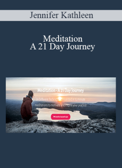 $18 for Jennifer Kathleen â€“ Meditation â€“ A 21 Day Journey Course