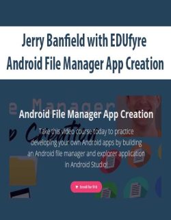 $5 for [Download Now] Jerry Banfield with EDUfyre â€“ Android File Manager App Creation Course
