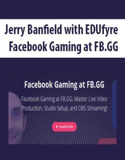 $5 for [Download Now] Jerry Banfield with EDUfyre â€“ Facebook Gaming at FB.GG Course