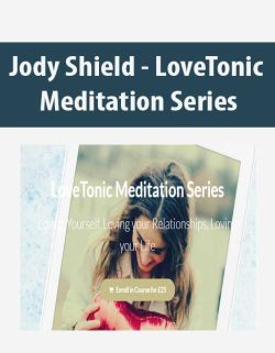 $11 for [Download Now] Jody Shield â€“ LoveTonic Meditation Series Course