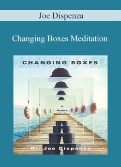 $10 for Joe Dispenza â€“ Changing Boxes Meditation Course