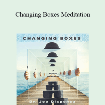 $5 for Joe Dispenza - Changing Boxes Meditation Course