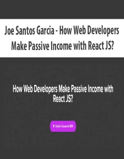 $42 for [Download Now] Joe Santos Garcia â€“ How Web Developers Make Passive Income with React JS? Course