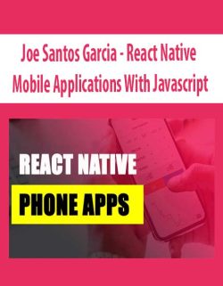 $42 for [Download Now] Joe Santos Garcia â€“ React Native â€“ Mobile Applications With Javascript Course