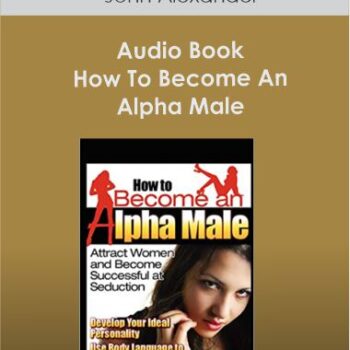 $12 for John Alexander - Audio Book - How To Become An Alpha Male Course