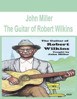 $11 for [Pre-Order] John Miller â€“ The Guitar of Robert Wilkins Course