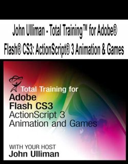 $17 for [Pre-Order] John Ulliman â€“ Total Trainingâ„¢ for AdobeÂ® FlashÂ® CS3: ActionScriptÂ® 3 Animation & Games Course