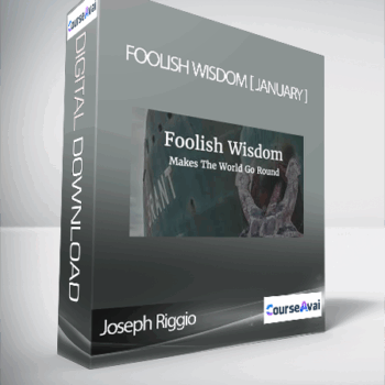 $49 for Joseph Riggio - Foolish Wisdom [ January 2013 ] Course