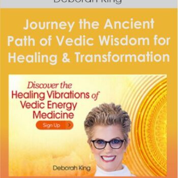 $32 for Journey the Ancient Path of Vedic Wisdom for Healing & Transformation With Deborah King Course
