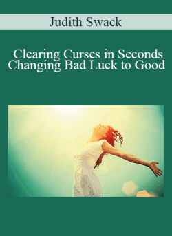$40 for Judith Swack â€“ Clearing Curses in Seconds â€“ Changing Bad Luck to Good Course