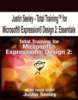 $13 for [Pre-Order] Justin Seeley â€“ Total Trainingâ„¢ for MicrosoftÂ® ExpressionÂ® Design 2: Essentials Course