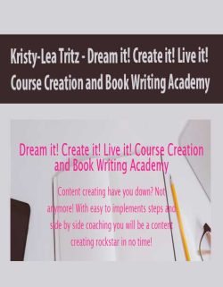 $105 for [Download Now] Kristy-Lea Tritz â€“ Dream it! Create it! Live it! Course Creation and Book Writing Academy Course