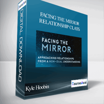 $12 for Kyle Hoobin - Facing The Mirror-Relationship Class Course