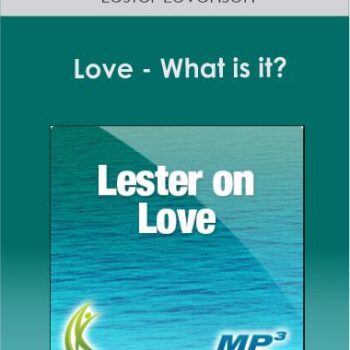 $6 for Lester Levenson - Love - What is it? Course