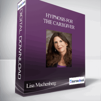$37 for Lisa Machenberg - Hypnosis for the Caregiver Course