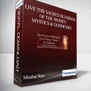 $90 for Live the Sacred Blessings of the Women Mystics & Goddesses With Mirabai Starr Course