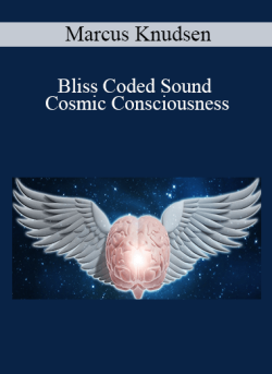 $5 for Marcus Knudsen â€“ Bliss Coded Sound â€“ Cosmic Consciousness Course